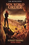 New World Order: Sunset Rising Book Three by S.M. McEachern