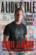 A Lion's Tale: Around the World in Spandex by Chris Jericho, Peter T. Fornatale
