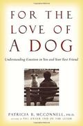 For the Love of a Dog: Understanding Emotion in You and Your Best Friend by Patricia B. McConnell