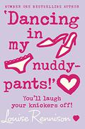 Dancing in My Nuddy-Pants! by Louise Rennison
