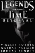 Legends in Time: Betrayal  (book 1) by Vincent Hobbes