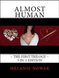 Almost Human (Almost Human,The First Trilogy #1-3) by Melanie Nowak