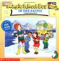 The Magic School Bus in the Arctic: A Book About Heat: A Book About Heat by Anne Schreiber