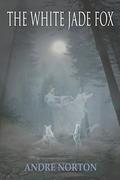The White Jade Fox by Andre Norton