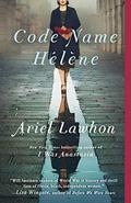 Code Name Hélène by Ariel Lawhon