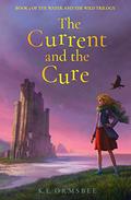 The Current and the Cure (The Water and the Wild #3) by K.E. Ormsbee