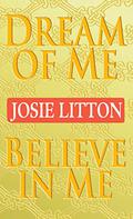 Dream of Me/Believe in Me by Josie Litton