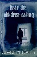 Hear the Children Calling by Clare McNally