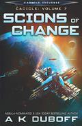 Scions of Change (Cadicle #7) by Amy DuBoff