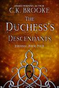 The Duchess's Descendants (Jordinia #4) by C.K. Brooke