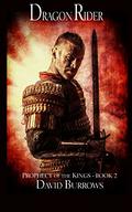 Dragon Rider (Prophecy of the Kings #2) by David Burrows