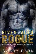 Given to the Alien Rogue (Zunatorian Warriors #3) by Gabby Dark