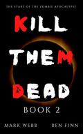 Kill Them Dead: Genesis - Episode 2 (Kill Them Dead: Genesis #2) by Ben Finn