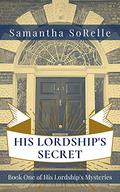 His Lordship's Secret by Samantha SoRelle