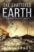 The Shattered Earth by Mike Kraus