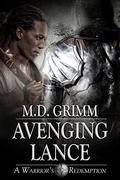 Avenging Lance (A Warrior's Redemption Trilogy #3) by M.D. Grimm