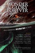 Wonder and Glory Forever: Awe-Inspiring Lovecraftian Fiction by Molly Tanzer