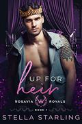 Up for Heir (Rosavia Royals #1) by Stella Starling