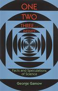 One, Two, Three...Infinity: Facts and Speculations of Science by George Gamow