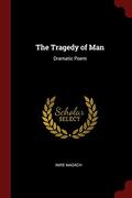 The Tragedy of Man: Dramatic Poem by Imre Madách
