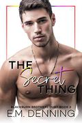 The Secret Thing by E.M. Denning
