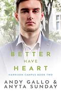 Better Have Heart (Harrison Campus #2) by Andy Gallo