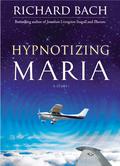 Hypnotizing Maria by Richard Bach
