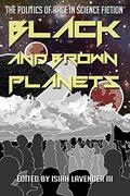 Black and Brown Planets: The Politics of Race in Science Fiction by Grace L. Dillon
