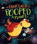 The Dinosaur That Pooped a Planet! by Tom Fletcher, Dougie Poynter