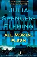All Mortal Flesh (The Rev. Clare Fergusson & Russ Van Alstyne Mysteries #5) by Julia Spencer-Fleming