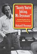 "Surely You're Joking, Mr. Feynman!": Adventures of a Curious Character by Richard P. Feynman