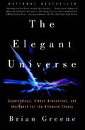 The Elegant Universe: Superstrings, Hidden Dimensions, and the Quest for the Ultimate Theory by Brian Greene
