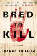 Bred to Kill by Franck Thilliez