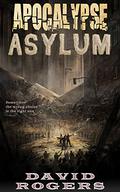 Apocalypse Asylum (Apocalypse #4) by David Rogers