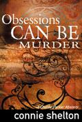 Obsessions can be Murder by Connie Shelton