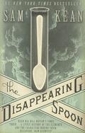 The Disappearing Spoon by Sam Kean