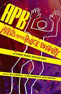 APB: Artists against Police Brutality: A Comic Book Anthology by Bill Campbell