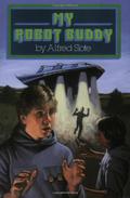 My Robot Buddy (Robot Buddy #1) by Alfred Slote