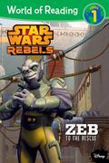 Star Wars Rebels: Zeb to the Rescue by Michael Siglain