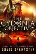 The Cydonia Objective (Morpheus Initiative #3) by David Sakmyster