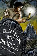 Dinner with Dracula: Being the Weird Adventures of Archeologist Charles Winterbottom with Azathoth, Cthulhu, a certain Prince of the Undead, the Dark Gods of Lemuria, the Yeti Queen – And Other Terrifying Creatures of the Night. by Joe Vadalma