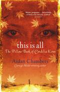 This is All: The Pillow Book of Cordelia Kenn by Aidan Chambers