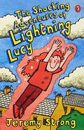 The Shocking Adventures of Lightning Lucy by Jeremy Strong