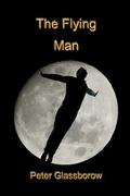 The Flying Man by Peter Glassborow