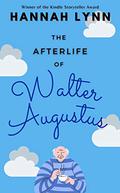 The Afterlife of Walter Augustus by Hannah M. Lynn, Rafe Beckley