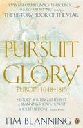 The Pursuit of Glory: Europe 1648-1815 (Penguin History of Europe #6) by Timothy C.W. Blanning