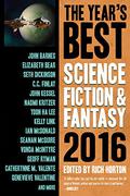 The Year's Best Science Fiction & Fantasy, 2016 (The Year’s Best Science Fiction and Fantasy #8) by Rich Horton