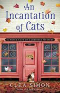 An Incantation of Cats (Witch Cats of Cambridge #2) by Clea Simon