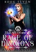 Elizabeth and the Rage of Dragons by Ava Mason