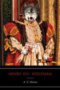 Henry VIII: Wolfman by Andrew Holmes